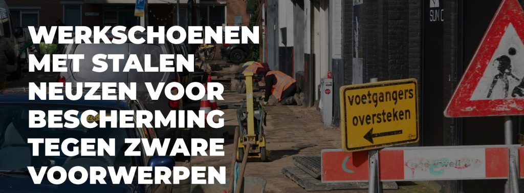 Werkschoenen met stalen neuzen voor bescherming tegen zware voorwerpen-banner