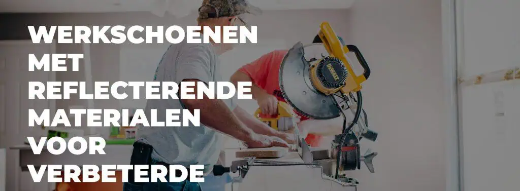 Werkschoenen met reflecterende materialen voor verbeterde zichtbaarheid op donkere werkplekken-banner