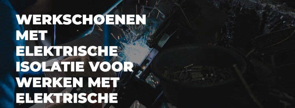 Werkschoenen met elektrische isolatie voor werken met elektrische apparaten-banner